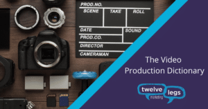 twelve legs video production dictionary